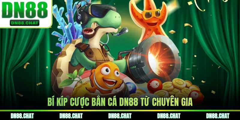 Bí kíp cược bắn cá DN88 từ chuyên gia